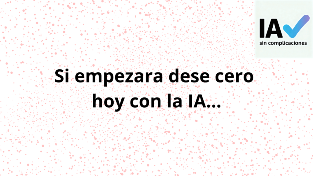 Imagen que ilustra cómo empezar en inteligencia artificial desde cero con un enfoque práctico, consciente y sin tecnicismos.