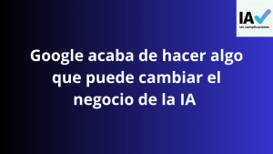 Google rompe la IA